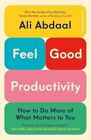 (Kindle Edition) Feel-Good Productivity: How to Do More of What Matters to You